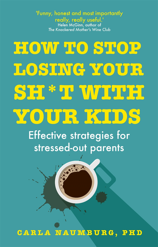 [object Object] «How to Stop Losing Your Sh*t with Your Kids», автор Карла Наумбург - фото №1