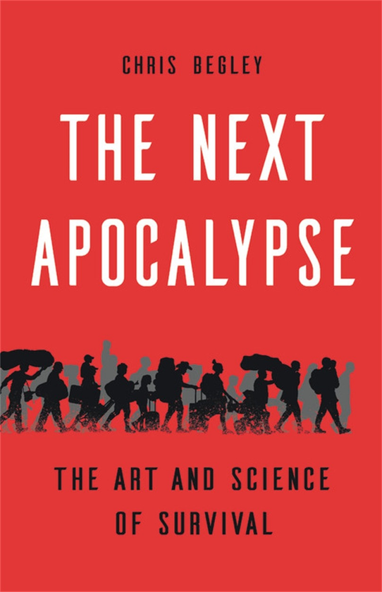 Бумажная книга «The Next Apocalypse. The Art and Science of Survival», автор Крис Бегли - фото №1