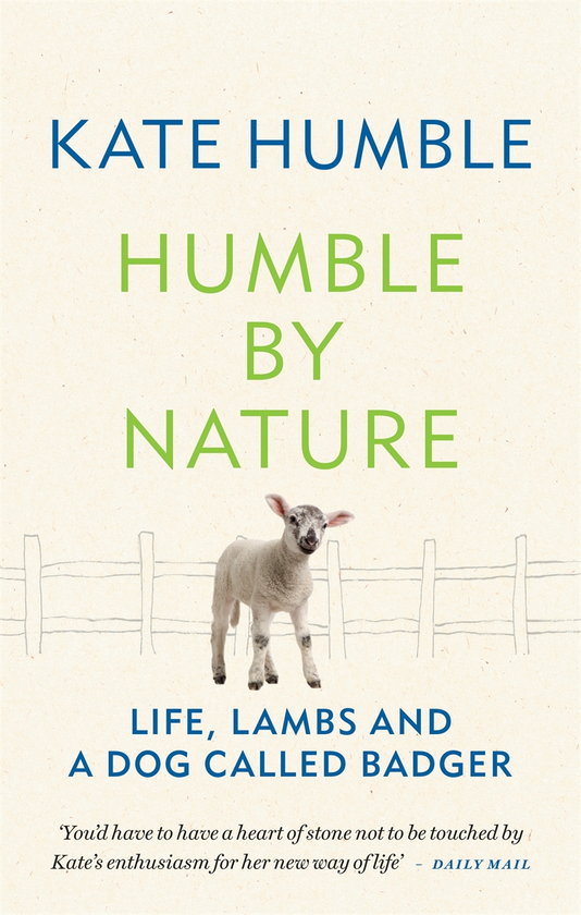 Паперова книга «Humble by Nature. Life, lambs and a dog called Badger», автор Кейт Хамбл - фото №1