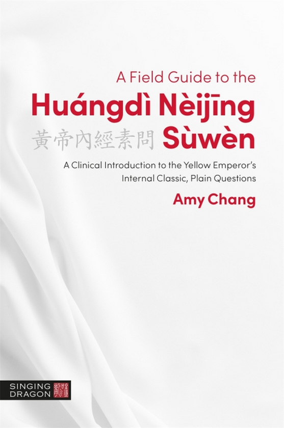 [object Object] «A Field Guide to the Huángdì Nèijing Sùwèn. A Clinical Introduction to the Yellow Emperor's Internal Classic, Plain Questions», автор Емі Чанґ - фото №1
