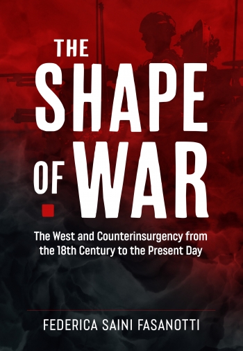 Бумажная книга «The Shape of War: The West and Counterinsurgency from the 18th Century to the Present Day», автор Федерика Саини Фазанотти - фото №1
