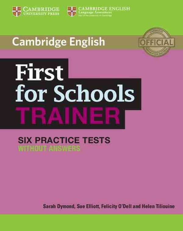 [object Object] «First for Schools Trainer Six Practice Tests without Answers», авторов Сью Эллиотт, Фелисити О'Делл, Сара Даймонд, Хелен Тилойни - фото №1