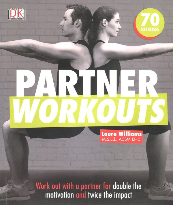 Бумажная книга «Partner Workouts. Work Out with a Partner for Double the Motivation and Twice the Impact», автор Лора Уильямс - фото №1