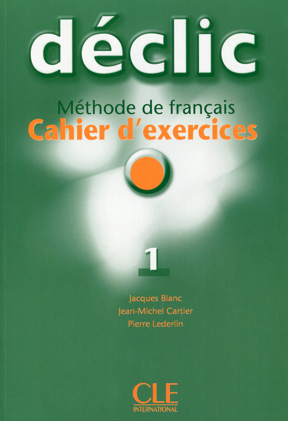 [object Object] «Declic 1. Cahier d'exercices (+ CD-ROM)», авторів Жак Бланк, Жан-Мішель Картьє, П'єр Ледерлін - фото №1