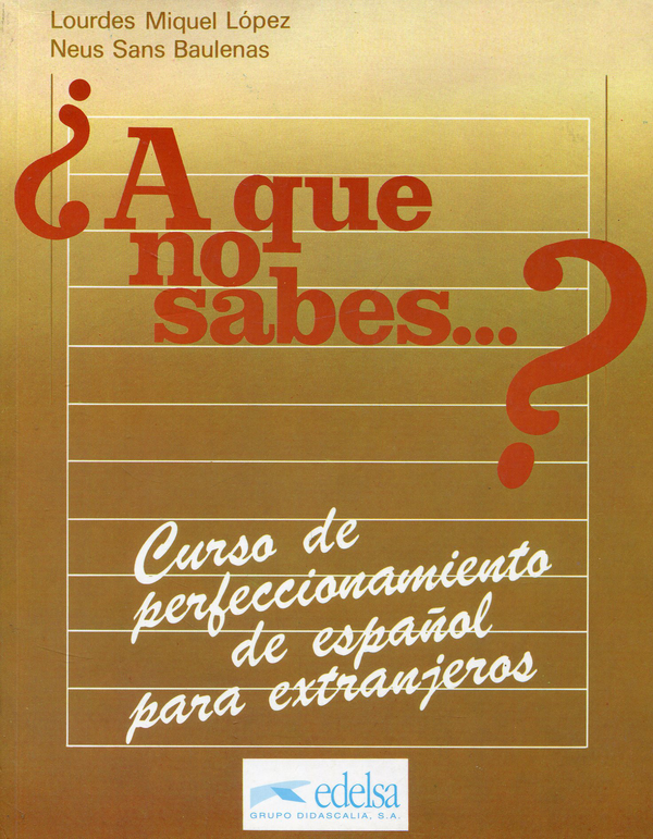 Паперова книга «A que no sabes...? Curso de perfeccionamiento de espanol para extranjeros», авторів Лордес Мігель Лопес, Неус Санс Бауленас - фото №1