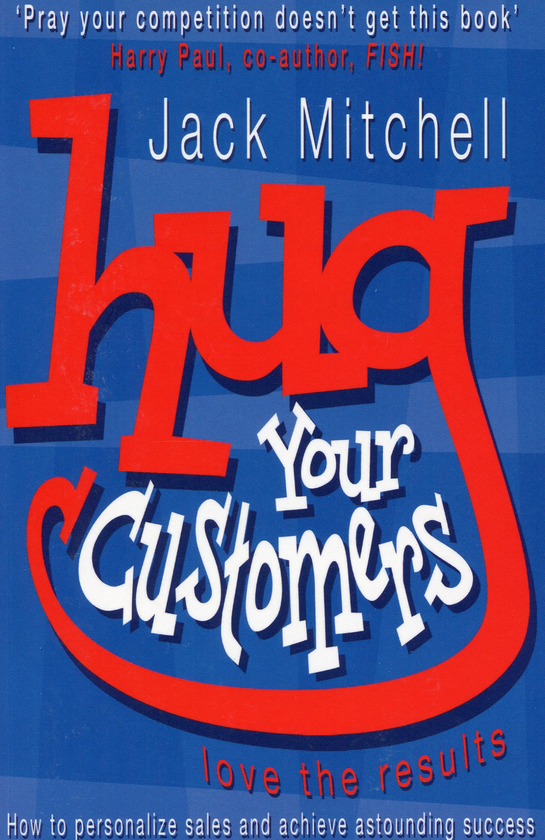 Паперова книга «Hug Your Customers. Love the Results », автор Джек Мітчелл - фото №1