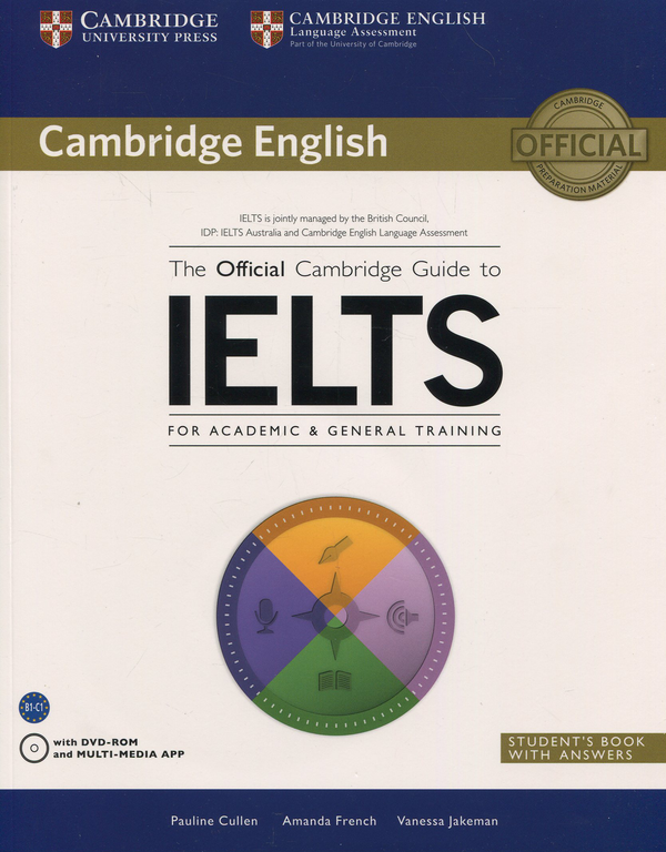 Бумажная книга «The Official Cambridge Guide to IELTS for Academic & General Training. Student's Book with Answers (+ CD-ROM)», авторов Аманда Френч, Ванесса Джейкман, Паулин Каллен - фото №1