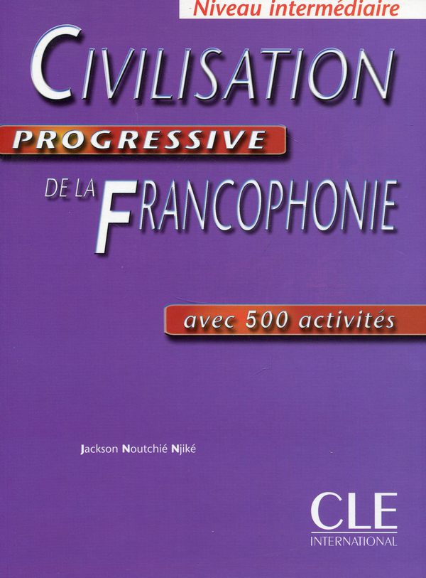 Паперова книга «Civilisation Progressive De La Francophonie: Avec 500 Activites (French Edition)», автор Джексон Нутчіе Нікі - фото №1