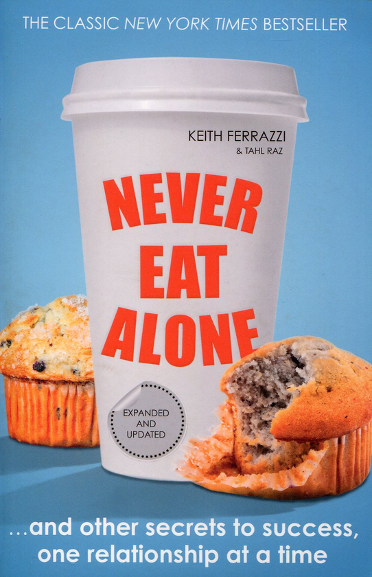 Паперова книга «Never Eat Alone», авторів Кейт Феррацци, Тел Рез - фото №1