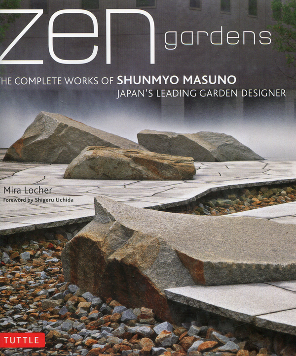 Бумажная книга «Zen Gardens: The Complete Works of Shunmyo Masuno», автор Мира Лохер - фото №1