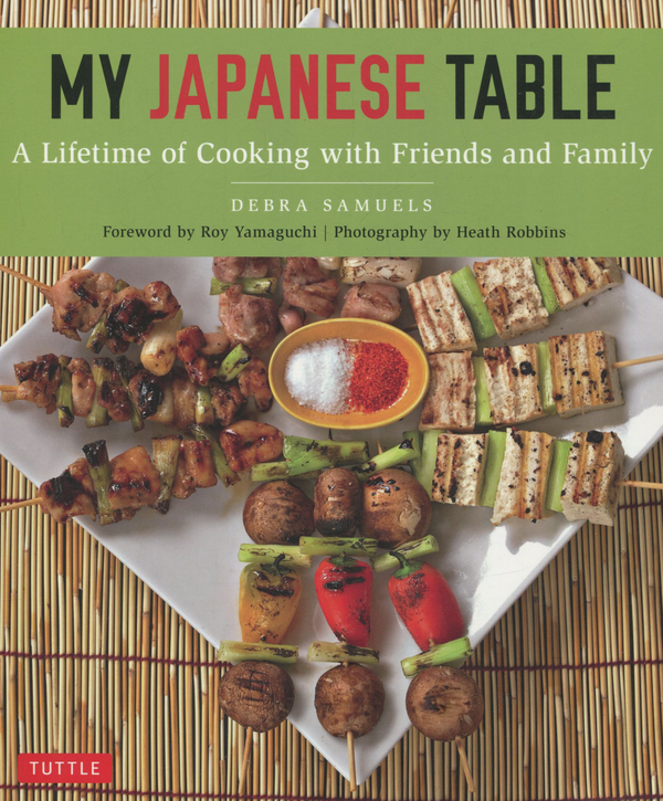 Бумажная книга «My Japanese Table.  A Lifetime of Cooking with Family and Friends», автор Дебра Семьюэлс - фото №1