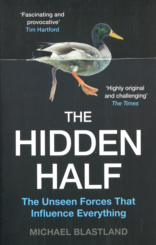 Бумажная книга «The Hidden Half. The Unseen Forces That Influence Everything», автор Майкл Бластланд - фото №1