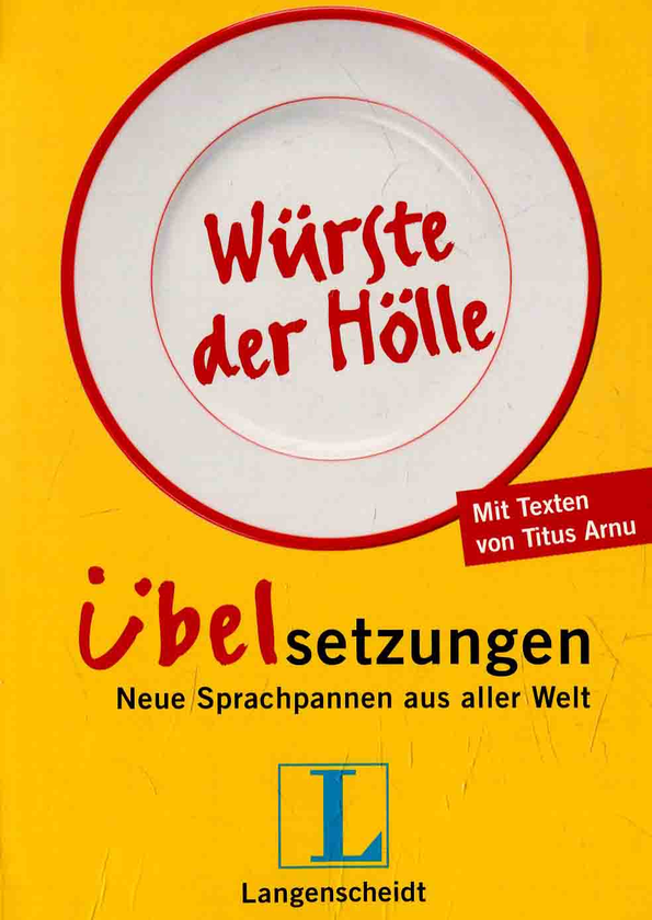 Бумажная книга «Langenscheidt Würste der Hölle - Übelsetzungen: Neue Sprachpannen aus aller Welt» - фото №1