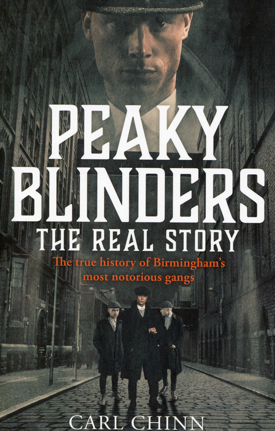 Паперова книга «Peaky Blinders. The Real Story», автор Карл Чінн - фото №1