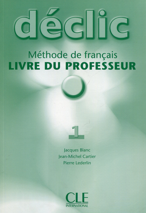 Паперова книга «Declic Level 1 Teacher's Guide (French Edition)», авторів Жак Бланк, Жан-Мішель Картьє, П'єр Ледерлін - фото №1