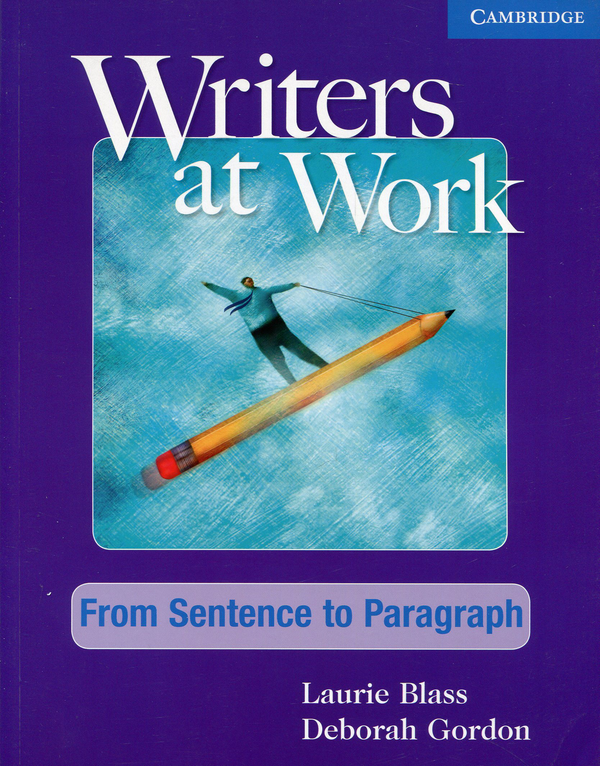 Паперова книга «Writers at Work: From Sentence to Paragraph Student's Book», авторів Лорі Бласс, Дебора Гордон - фото №1