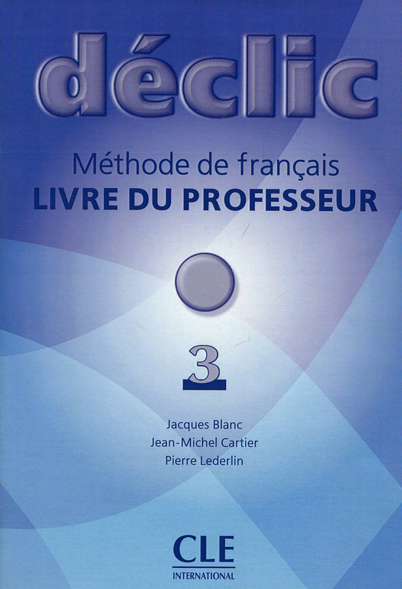 Бумажная книга «Declic Level 3 Teacher's Guide (French Edition)», авторов Жак Бланк, Жан-Мишель Картье, Пьер Ледерлин - фото №1