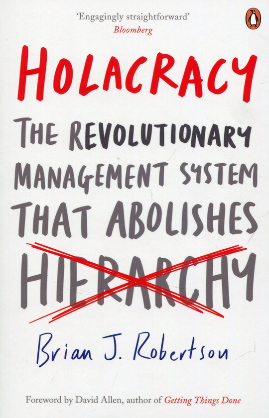 Паперова книга «Holacracy : The Revolutionary Management System That Abolishes Hierarchy», автор Брайан Робертсон - фото №1