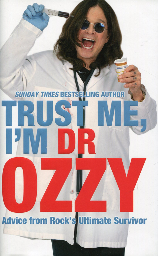 Бумажная книга «Trust Me, I'm Dr. Ozzy: Advice from Rock's Ultimate Survivor», авторов Оззи Осборн, Крис Эйрис - фото №1