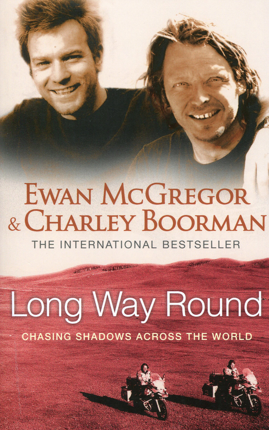 Паперова книга «Long Way Round. Chasing Shadows Across the World», авторів Еван МакГрегор, Чарлі Бурман - фото №1