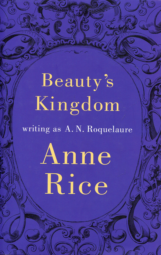 Бумажная книга «Beauty's Kingdom: writing as A.N. Roquelaure», автор Энн Райс - фото №1
