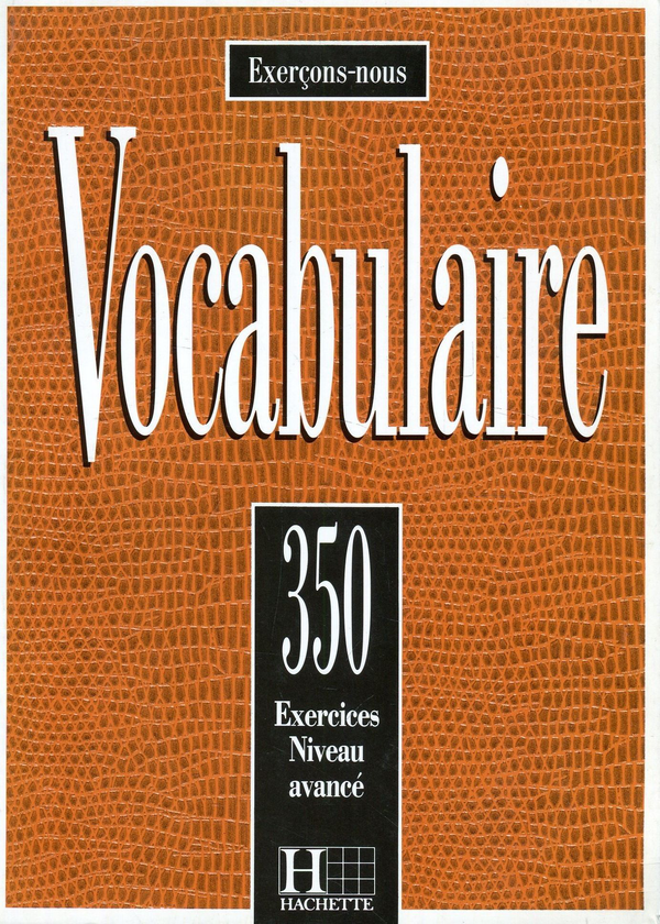 Бумажная книга «VOCABULAIRE. 350 exercices, textes et glossaires, Niveau avancé», авторов Роланд Элюерд, Жак Франсуа - фото №1