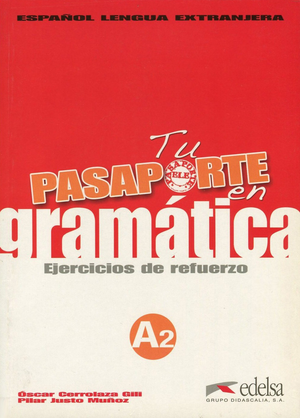 Бумажная книга «Tu pasaporte en gramatica. Ejercicios de refuerzo. A2», авторов Пилар Джусто Мунос, Оскар Серолаза Гили - фото №1