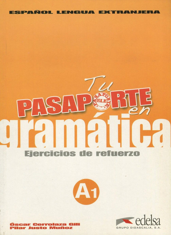 [object Object] «Tu pasaporte en gramatica. Ejercicios de refuerzo. A1», авторів Пілар Джусто Мунос, Оскар Серолаза Гили - фото №1