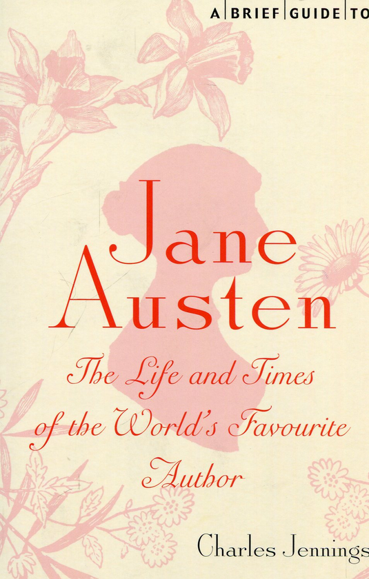 Бумажная книга «A Brief Guide to Jane Austen: The Life and Times of the World’s Favourite Author », автор Чарльз Дженнингс - фото №1