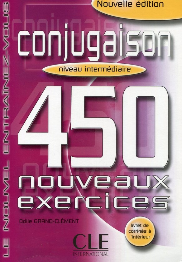 Бумажная книга «Conjugaison 450. Nouveaux Exercices Intemediaire Livre+corriges», автор Одиль Гранд-Клемент - фото №1