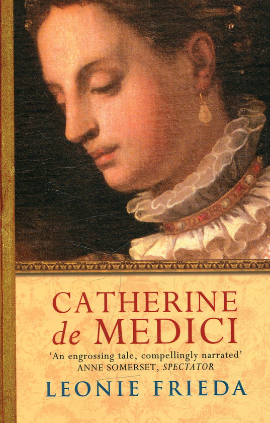 Паперова книга «Catherine De Medici: A Biography», автор Леоні Фріда - фото №1