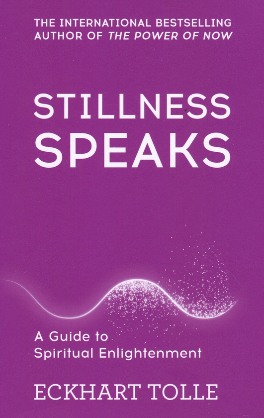 Паперова книга «Stillness Speaks», автор Екхарт Толле - фото №1