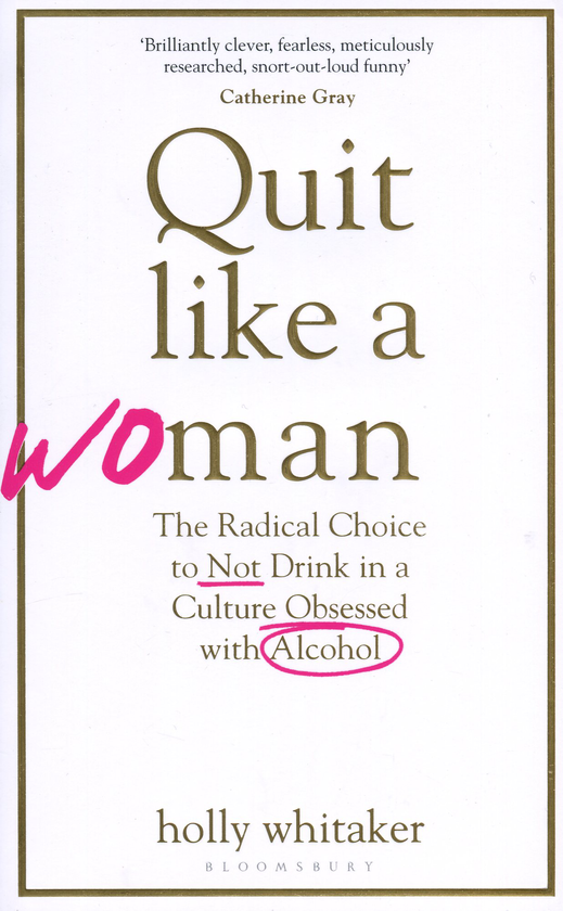 Бумажная книга «Quit Like a Woman. The Radical Choice to Not Drink in a Culture Obsessed with Alcohol», автор Холли Уайтакер - фото №1