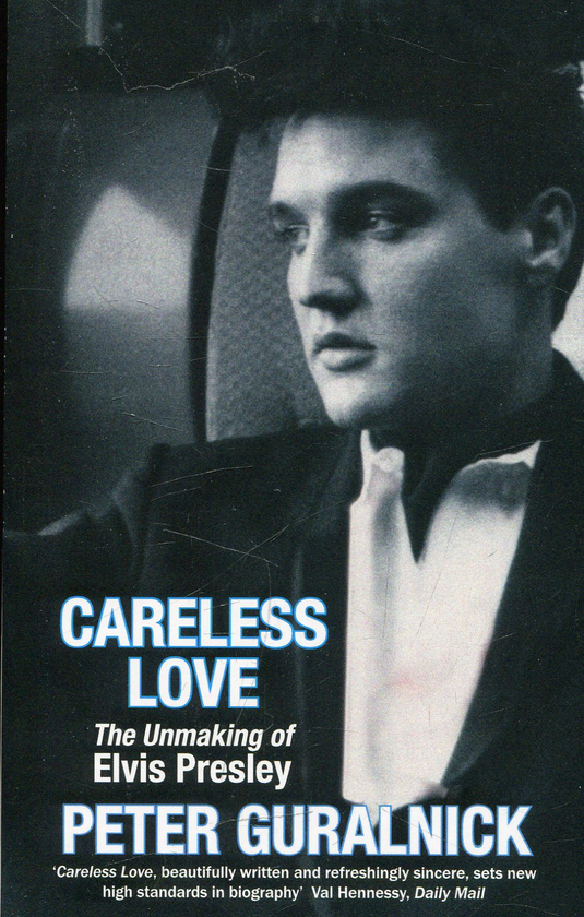 Паперова книга «Careless Love: Unmaking of Elvis Presley», автор Пітер Гуральник - фото №1