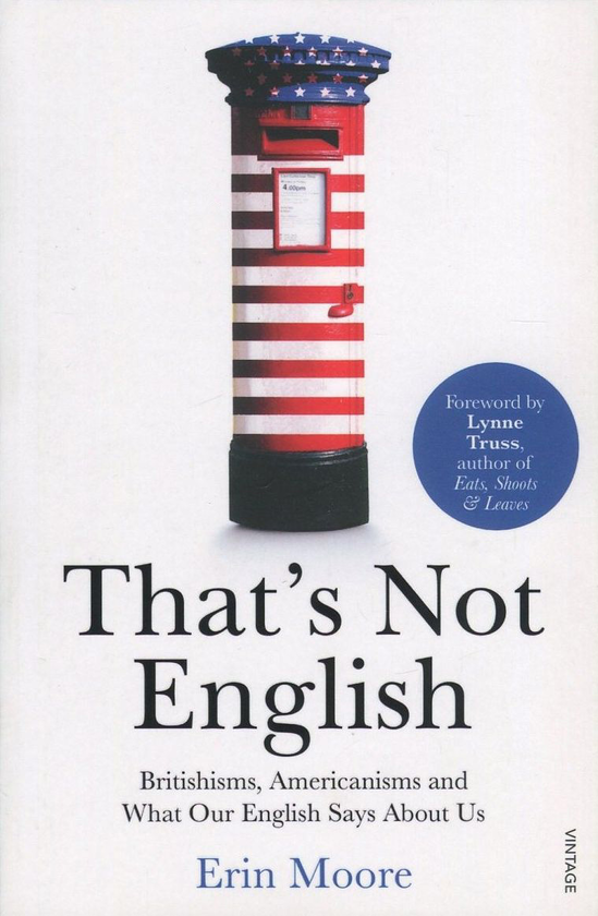 Бумажная книга «That's Not English. Britishisms, Americanisms and What Our English Says About Us», автор Эрин Мур - фото №1