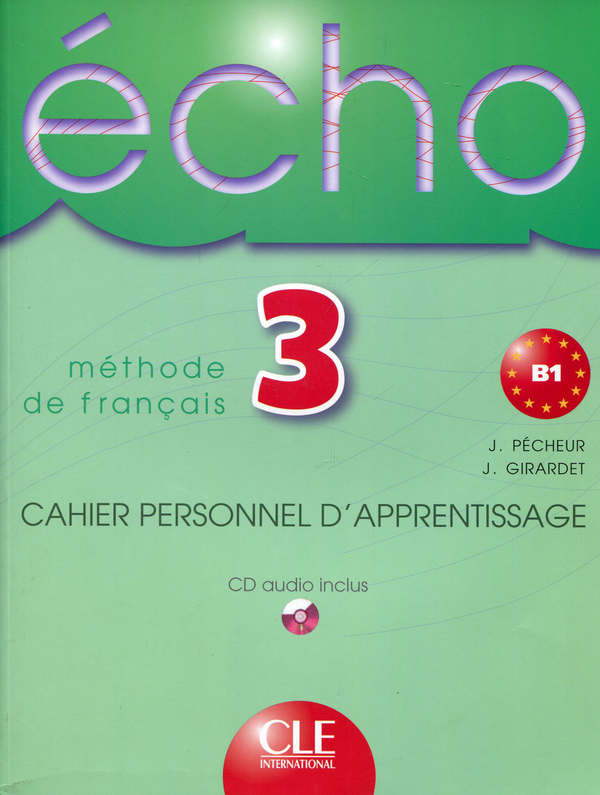 Бумажная книга «Echo: Cahier d'Exercises 3 (French Edition) (+ CD Audio)», авторов Джеки Жирарде, Жак Пешер - фото №1