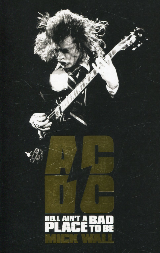 Бумажная книга «AC/DC: Hell Ain't a Bad Place to be», автор Мик Уолл - фото №1