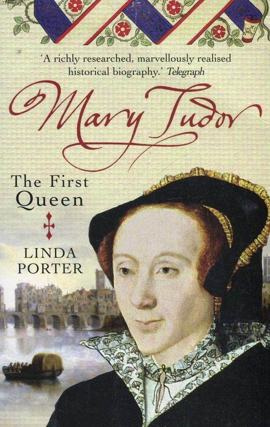 Паперова книга «Mary Tudor. The First Queen», автор Лінда Портер - фото №1