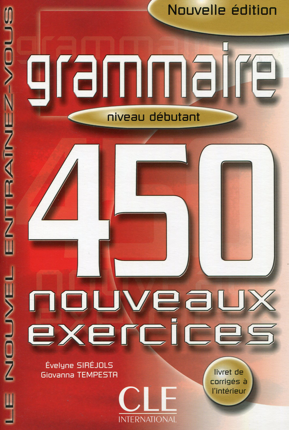 Бумажная книга «Grammaire 450. Nouveaux Exercices Debutant Livre+corriges», автор Эвелин Сирежоль - фото №1