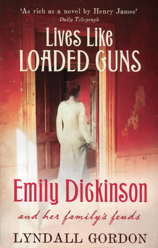 Паперова книга «Lives Like Loaded Guns. Emily Dickinson and Her Family's Feuds», автор Лінделл Гордон - фото №1