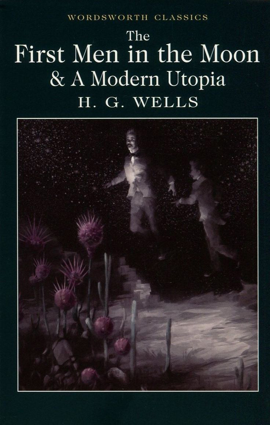 Бумажная книга «The First Men in the Moon & A Modern Utopia», автор Герберт Уэллс - фото №1