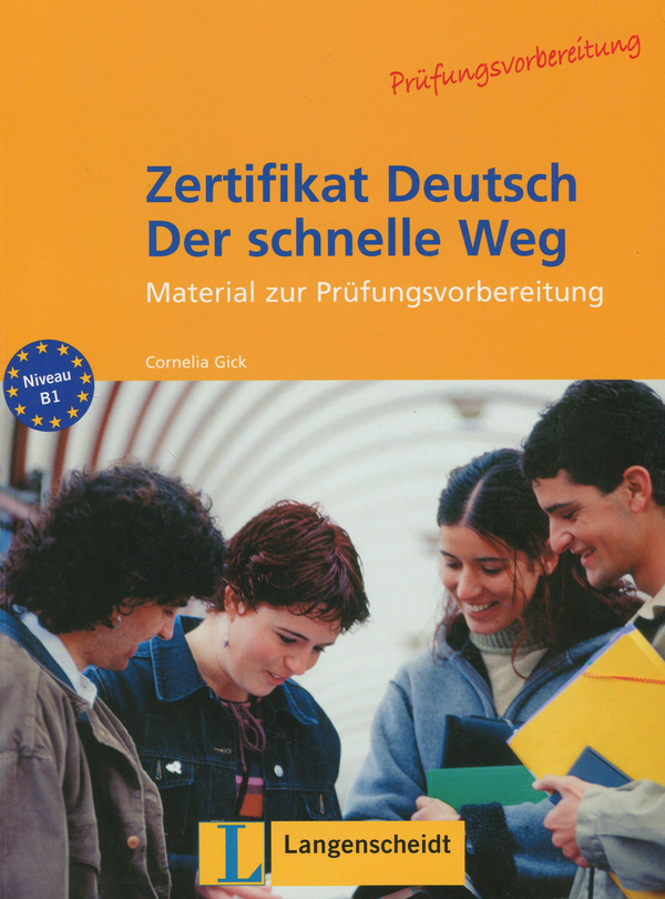 Бумажная книга «Zertifikat Deutsch - Der schnelle Weg. Das Programm für die Prüfungsvorbereitung. Trainingsbuch», автор Корнелия Гик - фото №1