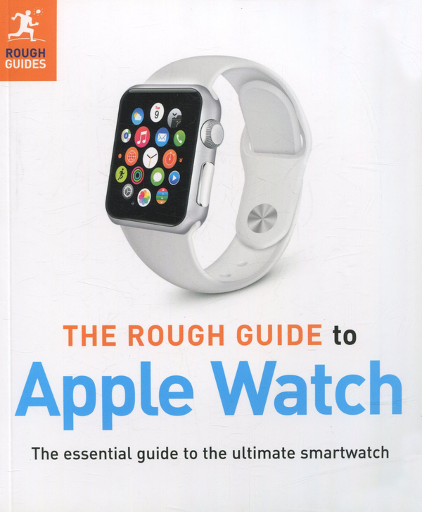 Бумажная книга «The Rough Guide to Apple Watch» - фото №1