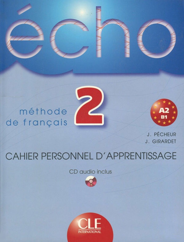 Бумажная книга «Echo 2 Cahier Personnel D'Apprentissage (+ Corriges et Transcriptions; + CD-ROM)», авторов Джеки Жирарде, Жак Пешер - фото №1