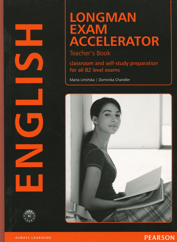 Бумажная книга «Longman Exam Accelerator. Teacher's Book. Classroom and Self-Study Preparation», авторов Доминика Чандлер, Марта Уминска - фото №1