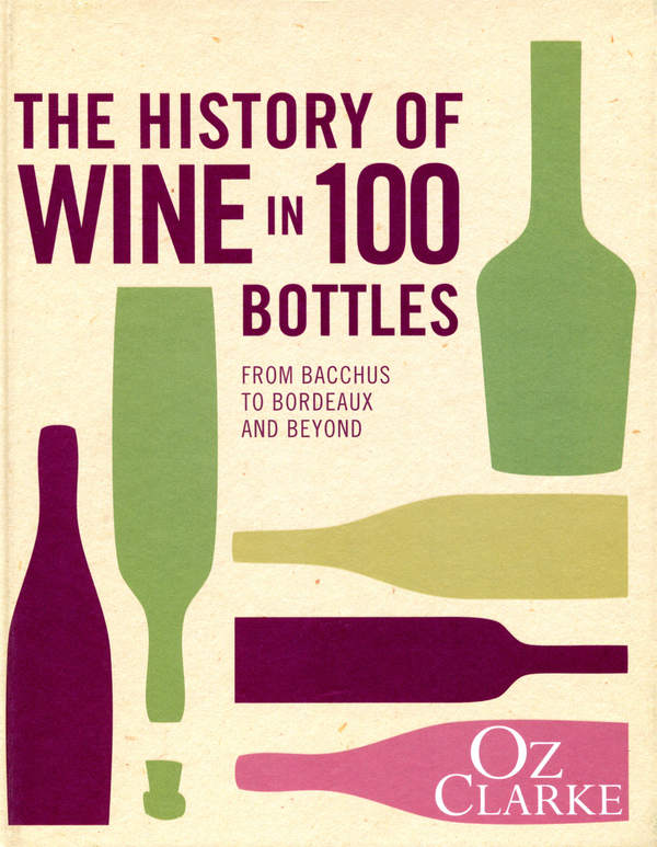 Бумажная книга «The History of Wine in 100 Bottles. From Bacchus to Bordeaux and Beyond», автор Оз Кларк - фото №1