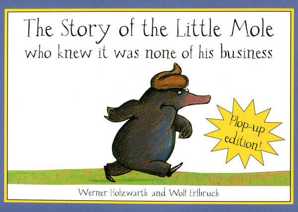 Бумажная книга «The Story of the Little Mole Who Knew It Was None of His Business. Plop-Up Edition», автор Ханс Вернер Хольцварт - фото №1