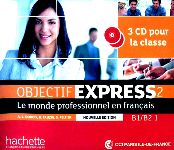 Бумажная книга «Objectif Express 2 Nouvelle édition. 3 CD audio», авторов Энн-Лиз Дюбуа, Беатрис Таузин - фото №1