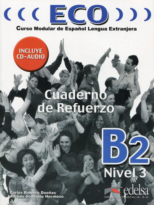 Бумажная книга «ECO B2 - CUADERNO REFUERZO(Spanish Edition) (+ CD ROM)», авторов Альфредо Гонсалес Эрмосо, Карлос Ромеро Дуэнас - фото №1