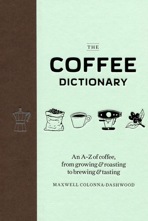 [object Object] «The Coffee Dictionary», автор Максвелл Колонна-Дэшвуд - фото №3 - миниатюра